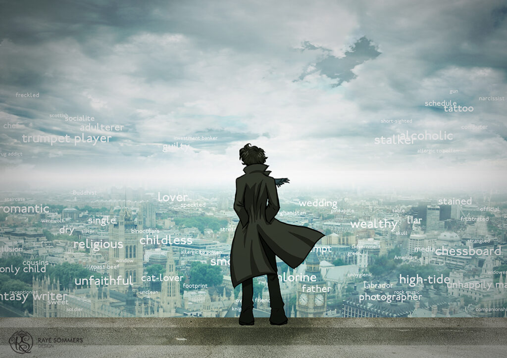 Sherlock from the BBC TV series, looking out over London, with words of his deductions floating above the city